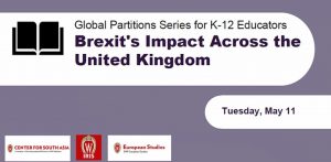 Global Partitions Series for K-12 Educators, Brexit's Impact Across the United Kingdom Tuesday, May 11