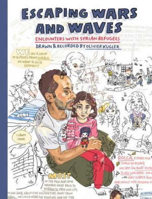 Book Cover: "Escaping Wars and Waves: Encounters with Syrian Refugees" by Olivier Kugler