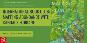 IRIS NRC International Book Club: Mapping Abundance with Candace Fujikane, March 30, Online