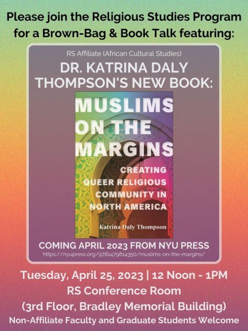 Book talk featuring Dr. Katrina Daly Thompson's new Book: Muslims on the Margins on Tuesday, April 25, 2023