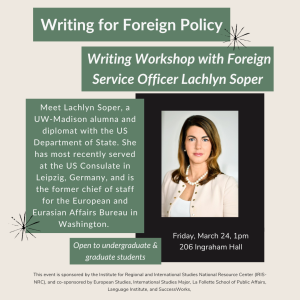 In Person workshop with Lachlyn Soper, Foreign Service Officer on Writing for Foreign Policy, Friday, March 24