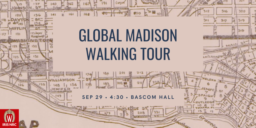 IRIS NRC Event Poster: global Madison Walking Tour, September 29, Bascom Hall