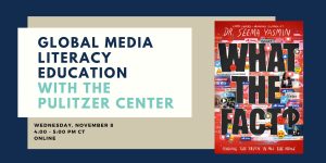 Event Poster: Global Media Literacy Education with Pulitzer Center, Wednesday, November 8, Online