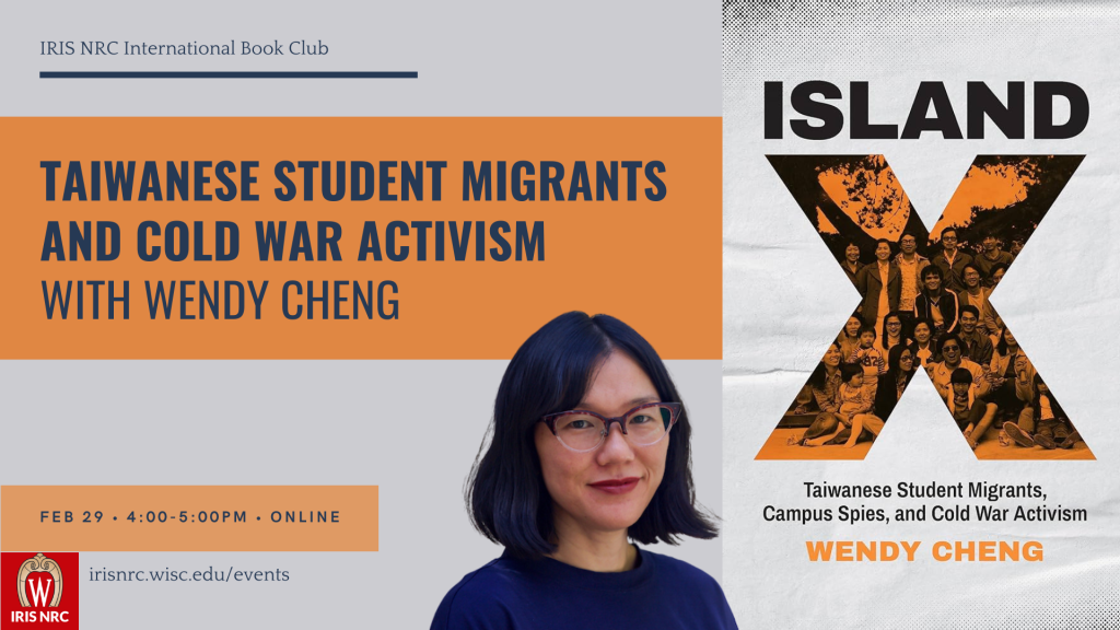 IRIS NRC Book Club Graphic: Taiwanese Student Migrants and Cold War Activism with Wendy Cheng