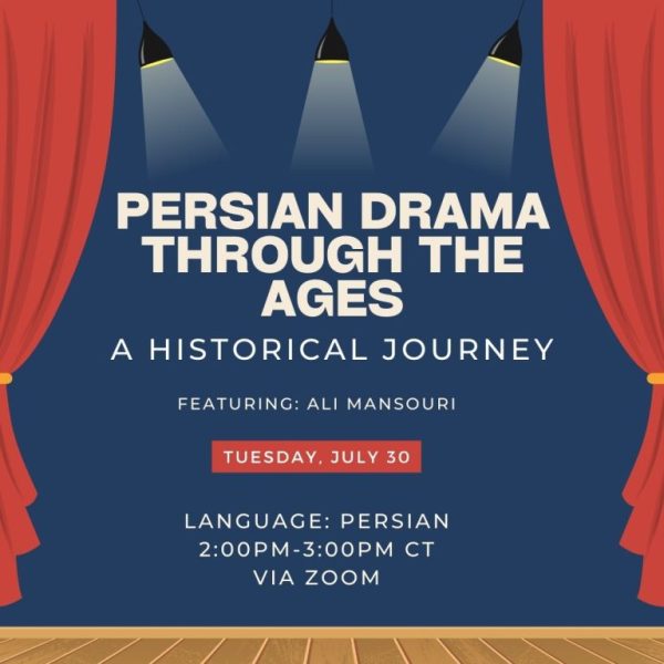 Persian Drama through the ages A historical journey featuring Ali Mansouri Tuesday July 30 Language: Persian 2-3PM CT