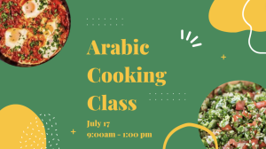 Arabic Cooking Class July 17 9A.M-1P.M