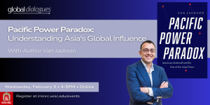 Pacific Power Paradox: Understanding Asia’s Global Influence, with Van Jackson