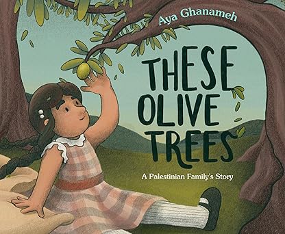 These Olive Trees by Aya Ghanameh. A young girl sitting on a blanket reaches up to touch an olive tree branch.