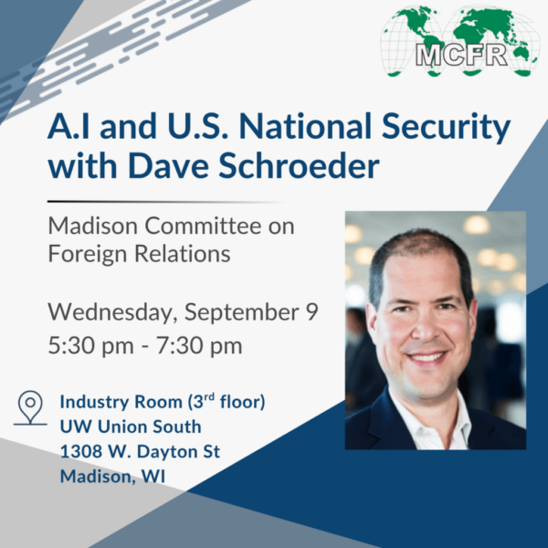 MCFR event: AI and US National Security, September 9, 2026 @ 5:30 pm, Industry Room (3rd floor), UW Union South, 1308 W. Dayton St, Madison WI