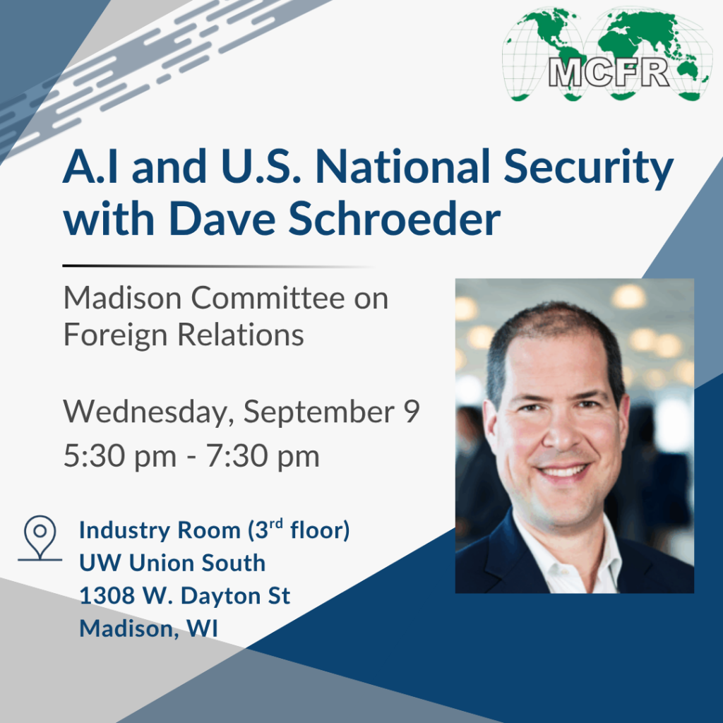MCFR event: AI and US National Security, September 9, 2026 @ 5:30 pm, Industry Room (3rd floor), UW Union South, 1308 W. Dayton St, Madison WI