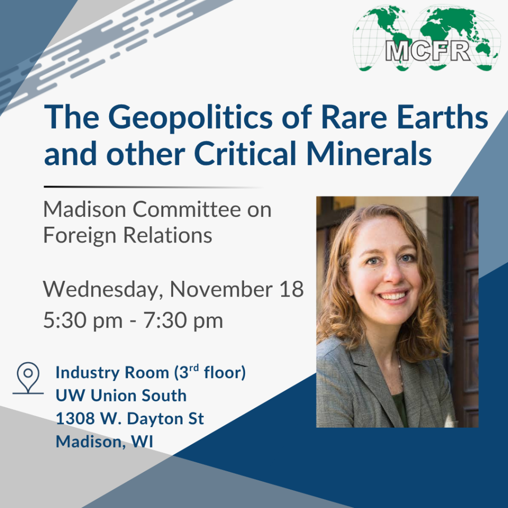 MCFR Event: The Geopolitics of Rare Earths and other Critical Minerals,Industry Room (3rd floor), UW Union South, 1308 W. Dayton St November 18, 2026 @ 5:30 pm