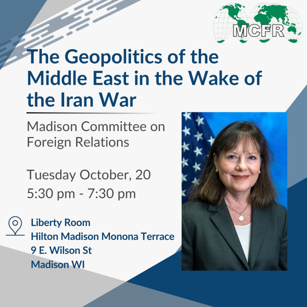 MCFR Event: The Geopolitics of the Middle East in the Wake of the Iran War, Liberty Room, Hilton Madison Monona Terrace October 20, 2026 @ 5:30 pm